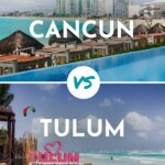 Cancun vs Tulum comparison: Which ones is better, Cancun or Tulum?